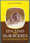Hendriks, Dr. G. - Een stad en haar boeren, een sociografische studie.