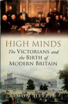 Simon Heffer - High Minds The Victorians and the Birth of Modern Britain