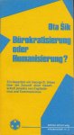 Sik, Ota - Bürokratisierung oder Humanisierung? Ein Gespräch