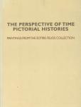 Orati, Irene ea. - The Perspective of Time Pictorial Histories - Paintings from the Sotiris Felios Collection