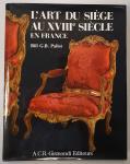 Pallot, Bill G.B. - L'Art du Siège au XVIIIe Siècle en France [avant-propos de Karl Lagerfeld]