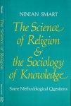Smart, Ninian. - The Science of Religon & The Sociology of knowlege: Some methodological questions.