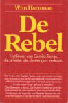 Hornman, Wim - De rebel. Het leven van Camilo Torres, de priester die de stengun verkoos