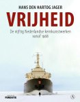 Hans den Hartog Jager - Vrijheid: De vijftig Nederlandse kernkunstwerken vanaf 1968