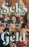 Elwin Hofman, Magaly Rodriguez Garcia, Pieter Vanhees (red.) - Seks voor Geld. Een geschiedenis van prostitutie in België