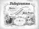 Strauss, Johann (Sohn): - [Op. 318] Telegramme. Walzer für das Pianoforte. Op. 318
