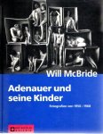 McBRIDE, Will - Monika FLACKE [Hrsg] - Will McBride - Adenauer und seine Kinder - Fotografien 1956-1968.