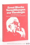 Deuser, Hermann / Peter Steinacker (eds.). - Ernst Blochs Vermittlungen zur Theologie.
