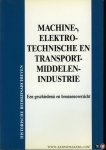 Diverse auteurs - Machine-, elektrotechnische en transportmiddelen industrie. Een Geschiedenis en Bronnenoverzicht.