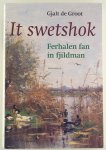 Groot, Gjalt de - It Swetshok / ferhalen fan in fjildman