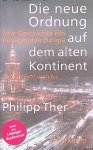 Ther, Philipp - Die neue Ordnung auf dem alten Kontinent: Eine Geschichte des neoliberalen Europa
