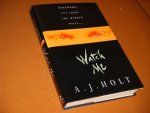 A. J. Holt - Watch Me.
