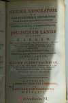 Bachiene, Bachiene, Willem Albert - Heilige Geographie of Aardrykskundige Beschryving van alle de Landen, enz. in de H.S. voorkomende. Iste Deel: Behelzende eene Algemeene Beschryving des Joodschen Lands eertyds Kanaan. Als van deszelfs veelerly benaamingen, de gelegenheid en ui...