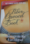 Wal, Marina van der, Dijkgraaf, Jan - Het enige echte eerlijke puberopvoedboek