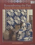 Hendricksen, Julie - Remembering the Past. Reproduction Quilts Inspired by Antique Favorites