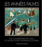 Hergott, Fabrice & Jacqueline Munck - Les Annees Fauves. En collaboration avec le Musee d’ Art Moderne de Paris.