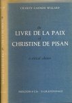 Willard, Charity Cannon - The "Livre de la Paix" of Christine de Pisan. A critical edition Willard, Charity Cannon - The "Livre de la Paix" of Christine de Pisan. A critical edition