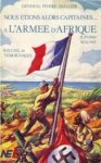 DAILLIER, GÉNÉRAL PIERRE - Nous étions alors capitaines. à l'Armée d'Afrique