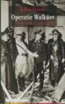KNIEBE, TOBIAS - Operatie Walküre. Het drama van 20 juli 1944