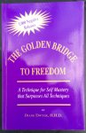 Dwyer, Diane - The Golden Bridge To Freedom - A Technique for Self Mastery that Surpasses All Techniques
