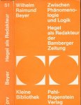 Beyer, Wilhelm Raimund. - Zwischen Phänomenologie und Logik: Hegel als Redakteur der Bamberger Zeitung.