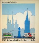 Schmidt, B.L. - 100 Jahre elektrisch durch Halle