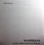 CIBOROWSKI Adolf - Warsaw, A City Destroyed and Rebuilt