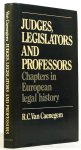 CAENEGEM, R.C. VAN - Judges, legislators and professors. Chapters in European legal history. Goodhart Lectures 1984 - 1985.