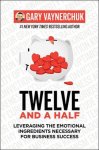 Gary Vaynerchuk 125266 - Twelve and a Half: leveraging the emotional ingredients necessary for business success