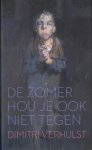 (BOEKENWEEK). VERHULST, Dimitri - De zomer hou je ook niet tegen. (Luxe-editie).