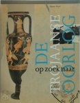 Michael Wood, Amp, Anje de By, Amp, Nelleke Rademaker - Op zoek naar de trojaanse oorlog