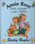 HUGHES, Shirley; - ANNIE ROSE, HET ZUSJE VAN ALFIE,
