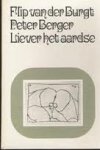 Burgt, Flip van der.  Peter Berger. - Liever het aardse