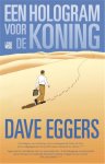 Dave Eggers - Een hologram voor de koning