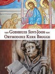 Hilde Bruyne, Brigitte Beernaert - Van godshuis sint-joos tot orthodoxe kerk Brugge