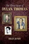 Hilly Janes - The Three Lives of Dylan Thomas