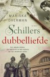 Mariska Overman - Schillers dubbelliefde Een rebelse dichter, zijn hartstocht en het mysterie van zijn verdwenen resten