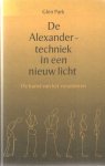 Park, Glen - De Alexander-techniek in een nieuw licht. De kunst van het veranderen