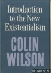 Wilson, Colin - Introduction to the New Existentialism