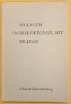 BILLROTH. - Billroth im Briefwechsel mit Brahms.