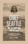 David M. Buerge - Chief Seattle and the Town That Took His Name - The Change of Worlds for the Native People and Settlers on Puget Sound David M. Buerge - Chief Seattle and the Town That Took His Name - The Change of Worlds for the Native People and Settlers on Puget Sound