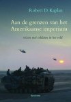 R. Kaplan - Aan de grenzen van het Amerikaans imperium reizen met soldaten in het veld