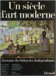  - Een eeuw van'moderne kunst: de'Geschiedenis van de Salon des Indépendants, 1884-1984 (Franse versie)