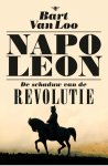 Bart van Loo 232705 - Napoleon - de schaduw van de revolutie