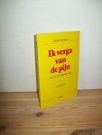 Tromp, Kees - Ik verga van de pijn. Over pijn en pijnbeheersing