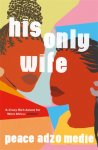 Peace Adzo Medie - His Only Wife