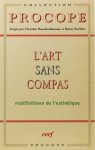 BOUCHINDHOMME, C., ROCHLITZ, R., (ED.) - L'art sans compas. Rédéfinitions de l'esthétique.