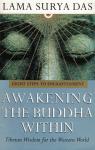 Das, Lama Surya - Awakening the Buddha within - eight steps to enlightenment - Tibetan Wisdom for the Western World
