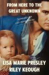 Lisa Marie Presley, Riley Keough - From here to the great unknown De memoir van Lisa Marie Presley