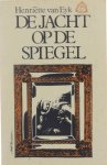 Van Eyk Henriëtte - De jacht op de spiegel